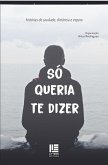 Só queria te dizer (eBook, ePUB) Só queria te dizer (eBook, ePUB)