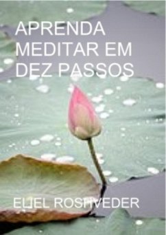 APRENDA MEDITAR EM DEZ PASSOS (eBook, ePUB) - Roshveder, Eliel