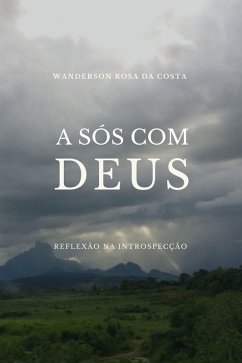 A Sós Com Deus (eBook, ePUB) - Rosa da Costa, Wanderson