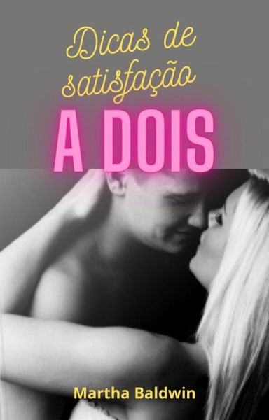 Dicas de satisfação a dois (eBook, ePUB) Dicas de satisfação a dois (eBook, ePUB)