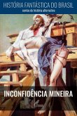 História Fantástica do Brasil: Inconfidência Mineira (eBook, ePUB)