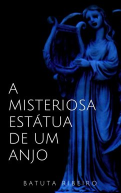 A Misteriosa estátua de um anjo (eBook, ePUB) - Ribeiro, Batuta
