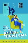How I Lost My Hair Raising Teenage Girls and the lessons I learned (eBook, ePUB)