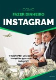 Como Fazer Dinheiro no INSTAGRAM (eBook, ePUB)