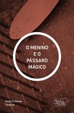 O MENINO E O PÁSSARO MÁGICO (eBook, ePUB) O MENINO E O PÁSSARO MÁGICO (eBook, ePUB)