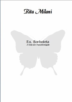 Eu, Borboleta (eBook, ePUB) - Miranda, Rita de Cássia Milani Ribeiro