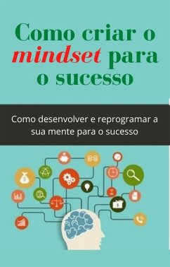 Como criar o mindset para o sucesso (eBook, ePUB) - Stutgard, Mary