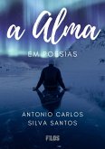 A Alma Em Poesias (eBook, PDF) A Alma Em Poesias (eBook, PDF)