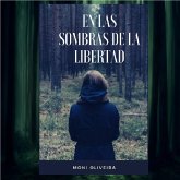 EN LAS SOMBRAS DEL LA LIBERTAD (eBook, ePUB) EN LAS SOMBRAS DEL LA LIBERTAD (eBook, ePUB)