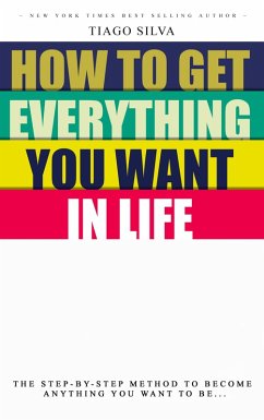 Get Everything you want in Life (eBook, ePUB) - Silva, Tiago