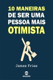 10 Maneiras de ser uma pessoa mais otimista (eBook, ePUB) 10 Maneiras de ser uma pessoa mais otimista (eBook, ePUB)