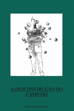 DESCONSTRUÇÃO DO CAMINHO (eBook, ePUB) - Mussato, Pedro Renan
