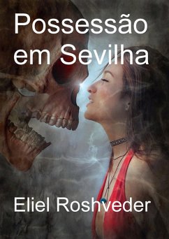 Possessão em Sevilha (eBook, ePUB) - Roshveder, Eliel