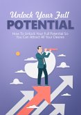 UNLOCK YOUR FULL POTENTIAL (eBook, ePUB) UNLOCK YOUR FULL POTENTIAL (eBook, ePUB)