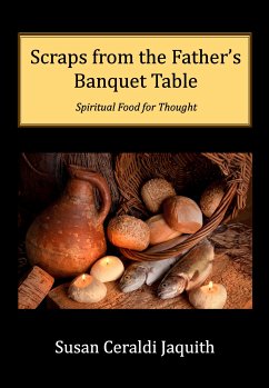 Scraps from the Father's Banquet Table (eBook, ePUB) - Ceraldi Jaquith, Susan