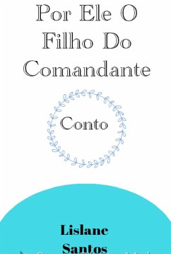 Por Ele O Filho Do Comandante (eBook, ePUB) - Santos, Lislane