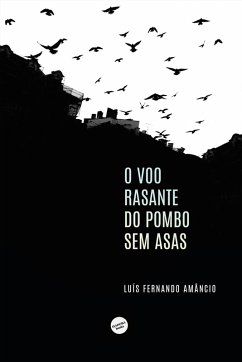O voo rasante do pombo sem asas (eBook, ePUB) - Amâncio, Luís Fernando
