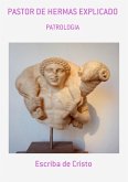 PASTOR DE HERMAS EXPLICADO (eBook, ePUB) PASTOR DE HERMAS EXPLICADO (eBook, ePUB)