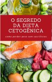 O Segredo da Dieta Cetogênica (eBook, ePUB)