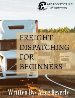 Freight Dispatching For Beginners (eBook, ePUB) - Beverly, Alice