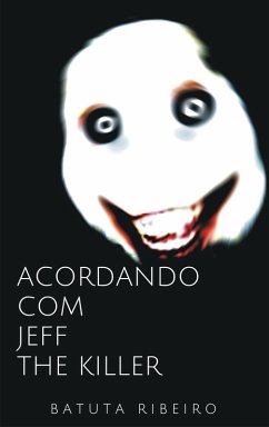 Acordando com Jeff The Killer (eBook, ePUB) - Ribeiro, Batuta