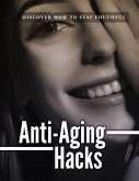 Anti-Aging Hacks (eBook, ePUB) Anti-Aging Hacks (eBook, ePUB)