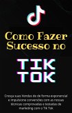 Como Fazer Sucesso no TikTok (eBook, ePUB)