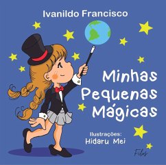 Minhas Pequenas Mágicas (eBook, ePUB) - Francisco da silva, Ivanildo