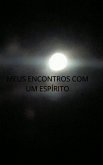 Meus Encontros com um espirito (eBook, ePUB)