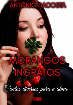 Morangos Ingratos (eBook, ePUB) - Dacosta, Antônio