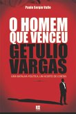 O Homem que venceu Getúlio Vargas (eBook, ePUB)