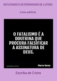 REFUTANDO O DETERMINISMO DE LUTERO (eBook, ePUB) REFUTANDO O DETERMINISMO DE LUTERO (eBook, ePUB)