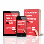 SEU CAMINHO PARA O SUCESSO NO YOUTUBE (eBook, ePUB) SEU CAMINHO PARA O SUCESSO NO YOUTUBE (eBook, ePUB)