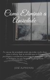Como Superar a Ansiedade COMO ELIMINAR A ANSIEDADE (eBook, ePUB)