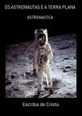 OS ASTRONAUTAS E A TERRA PLANA (eBook, ePUB)