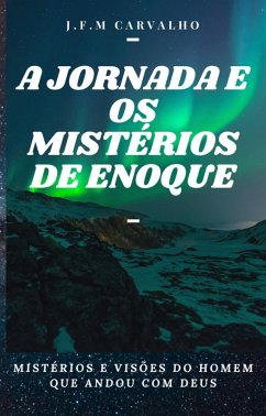A Jornada e os Mistérios de Enoque (eBook, ePUB) - Carvalho, J. F. M