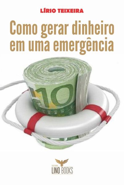 Como gerar dinheiro em uma emergência (eBook, ePUB)