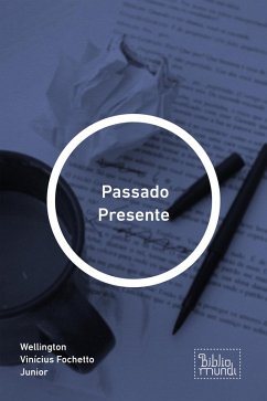 Passado Presente (eBook, ePUB) - Fochetto Junior, Wellington Vinícius