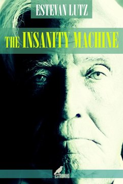 The Insanity Machine (eBook, ePUB) - Lutz, Estevan