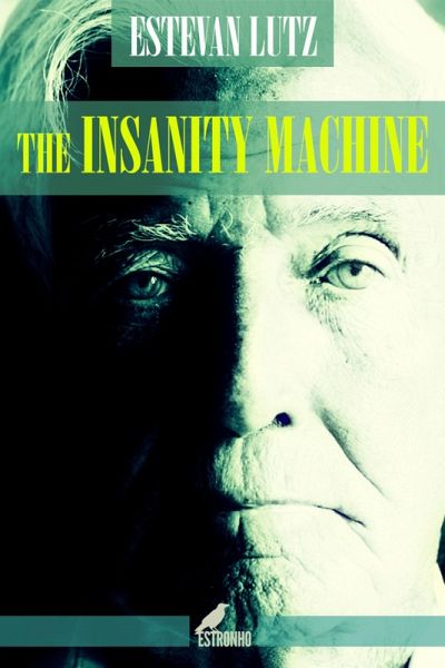 The Insanity Machine (eBook, ePUB) The Insanity Machine (eBook, ePUB)