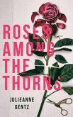 Roses Among the Thorns (eBook, ePUB)