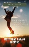 Motivação Para o Sucesso (eBook, ePUB) Motivação Para o Sucesso (eBook, ePUB)