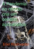 A Pandemia no mundo cria um cenário apocalíptico (eBook, ePUB)