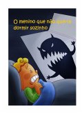 O menino que não queria dormir sozinho (ilustrado) (eBook, ePUB)