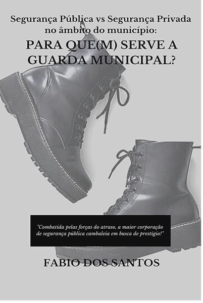 Segurança Pública vs Segurança Privada no âmbito do município: (eBook, ePUB)