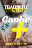 Trabalhe Menos Ganhe Mais (eBook, ePUB) Trabalhe Menos Ganhe Mais (eBook, ePUB)