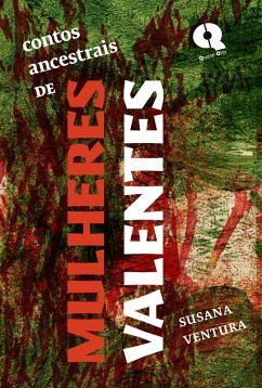 Contos Ancestrais de Mulheres Valentes (eBook, ePUB) - Ventura, Susana