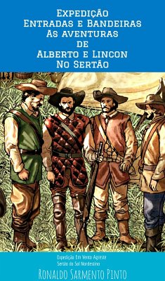 Cover As Expedição Entradas e Bandeiras - As Aventuras de Alberto e Lincon no Sertão Nordestino (eBook, ePUB)