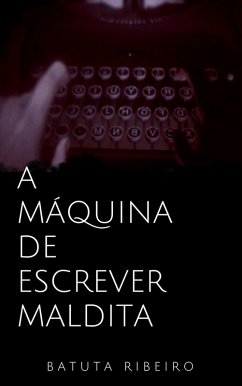 A Máquina de escrever maldita (eBook, ePUB) - Ribeiro, Batuta