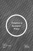 Vingança a Qualquer Preço (eBook, ePUB) Vingança a Qualquer Preço (eBook, ePUB)